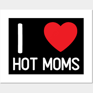 I Love Heart Hot Moms Posters and Art